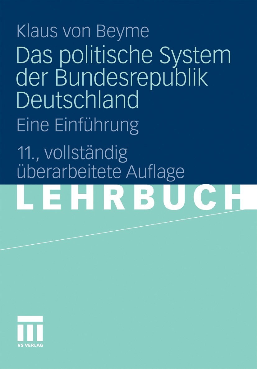 Titlebook: Das politische System der Bundesrepublik Deutschland; Eine Einführung Klaus Beyme Textbook 201011th edition VS Verlag für Sozialwissenschaf Titlebook: Das politische System der Bundesrepublik Deutschland; Eine Einführung Klaus Beyme Textbook 201011th edition VS Verlag für Sozialwissenschaf