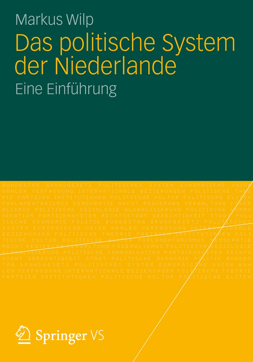 Titlebook: Das politische System der Niederlande; Eine Einführung Markus Wilp Textbook 2012 VS Verlag für Sozialwissenschaften | Springer Fachmedien W Titlebook: Das politische System der Niederlande; Eine Einführung Markus Wilp Textbook 2012 VS Verlag für Sozialwissenschaften | Springer Fachmedien W