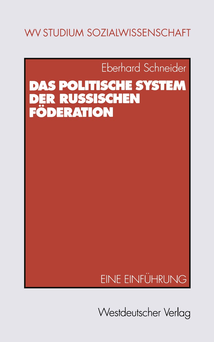Titlebook: Das politische System der Russischen Föderation; Eine Einführung Eberhard Schneider Textbook 19991st edition Springer Fachmedien Wiesbaden Titlebook: Das politische System der Russischen Föderation; Eine Einführung Eberhard Schneider Textbook 19991st edition Springer Fachmedien Wiesbaden