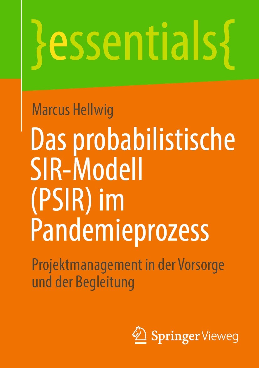 Titlebook: Das probabilistische SIR-Modell (PSIR) im Pandemieprozess; Projektmanagement in Marcus Hellwig Book 2022 Der/die Herausgeber bzw. der/die A Titlebook: Das probabilistische SIR-Modell (PSIR) im Pandemieprozess; Projektmanagement in Marcus Hellwig Book 2022 Der/die Herausgeber bzw. der/die A