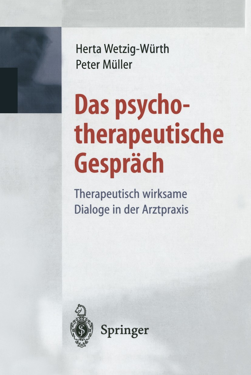 Titlebook: Das psychotherapeutische Gespräch; Therapeutisch wirksa Herta Wetzig-Würth,Peter Müller Book 2000 Springer-Verlag Berlin Heidelberg 2000 An Titlebook: Das psychotherapeutische Gespräch; Therapeutisch wirksa Herta Wetzig-Würth,Peter Müller Book 2000 Springer-Verlag Berlin Heidelberg 2000 An