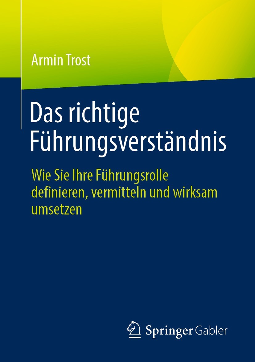 Titlebook: Das richtige Führungsverständnis; Wie Sie Ihre Führung Armin Trost Book 2022 Der/die Herausgeber bzw. der/die Autor(en), exklusiv lizenzier Titlebook: Das richtige Führungsverständnis; Wie Sie Ihre Führung Armin Trost Book 2022 Der/die Herausgeber bzw. der/die Autor(en), exklusiv lizenzier
