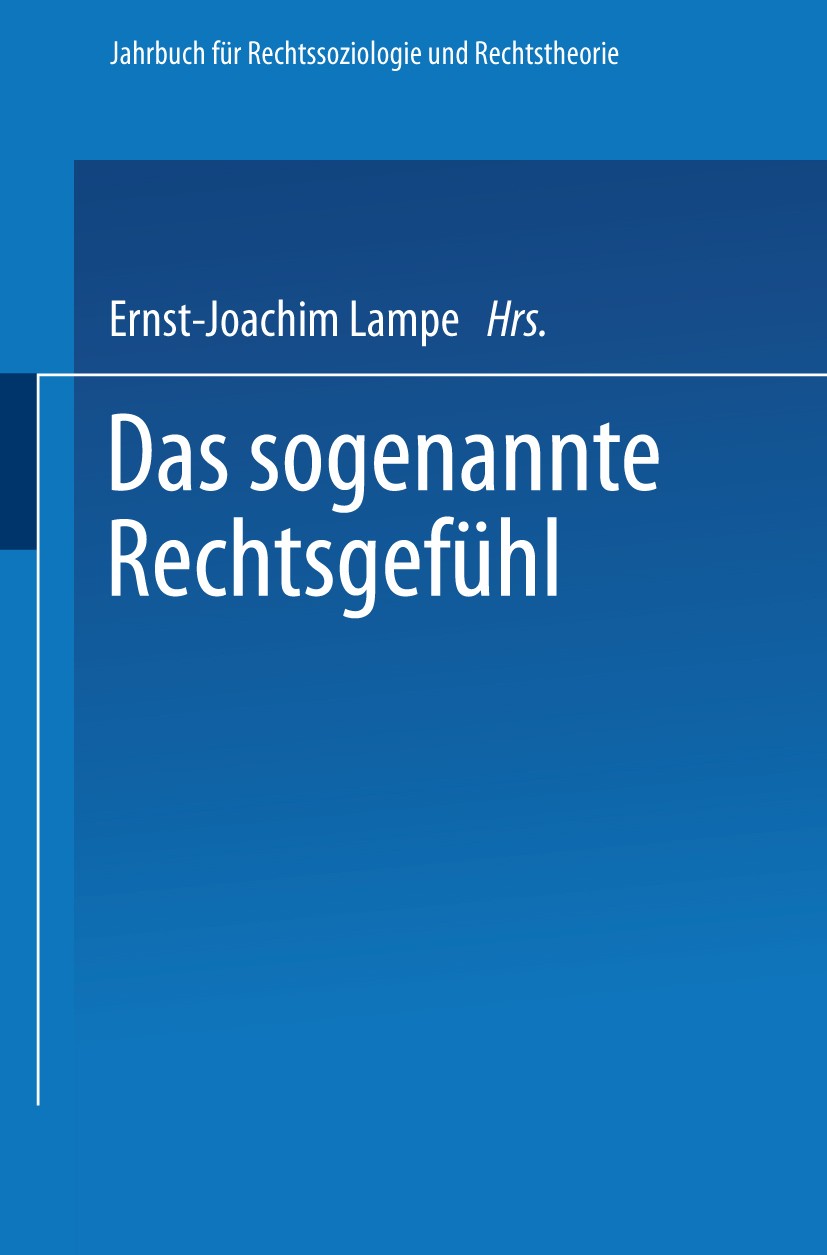 Titlebook: Das sogenannte Rechtsgefühl; Ernst-Joachim Lampe Book 1985 Springer Fachmedien Wiesbaden 1985 Gerechtigkeit.Rechtsordnung.Strafrecht Titlebook: Das sogenannte Rechtsgefühl; Ernst-Joachim Lampe Book 1985 Springer Fachmedien Wiesbaden 1985 Gerechtigkeit.Rechtsordnung.Strafrecht