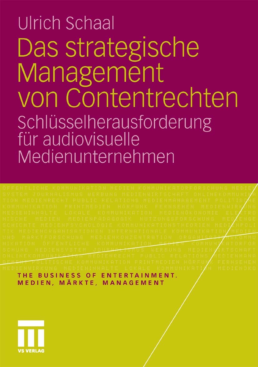 Titlebook: Das strategische Management von Contentrechten; Schlüsselherausforde Ulrich Schaal Book 2010 VS Verlag für Sozialwissenschaften | Springer Titlebook: Das strategische Management von Contentrechten; Schlüsselherausforde Ulrich Schaal Book 2010 VS Verlag für Sozialwissenschaften | Springer