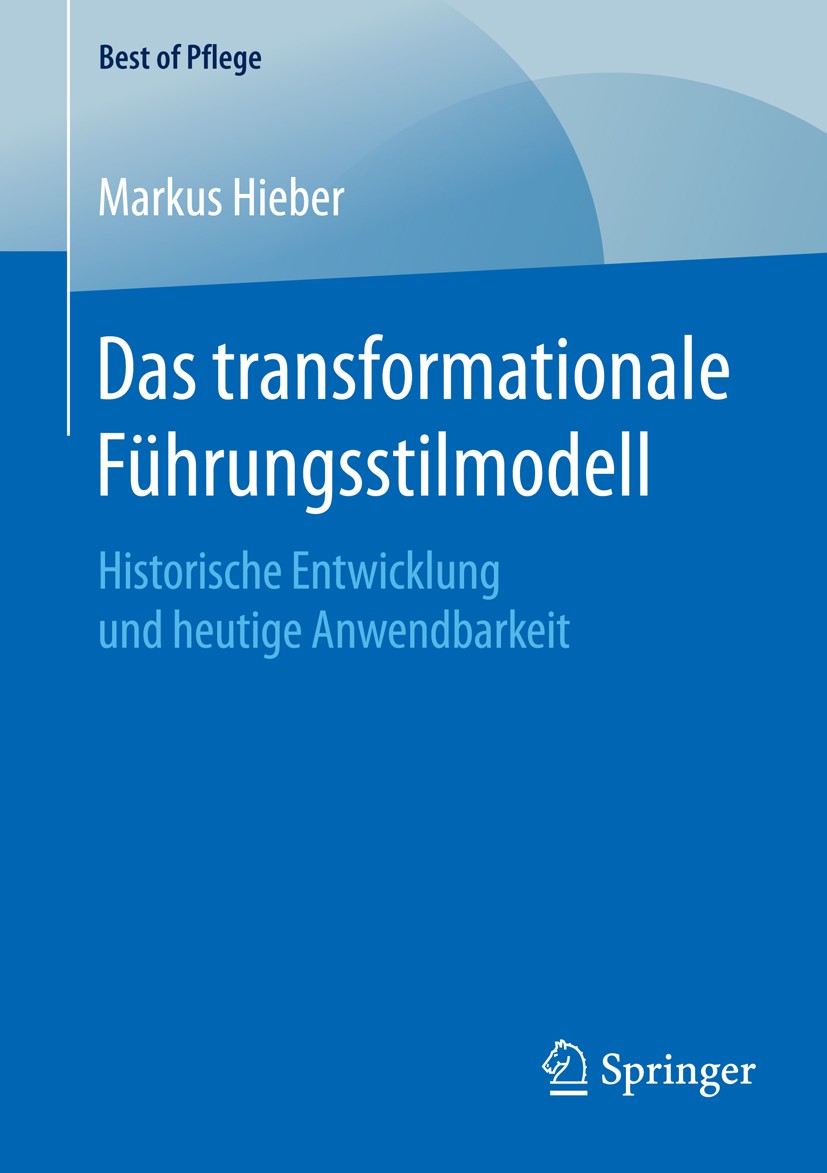 Titlebook: Das transformationale Führungsstilmodell; Historische Entwickl Markus Hieber Book 2016 Springer Fachmedien Wiesbaden 2016 Charismatische Fü Titlebook: Das transformationale Führungsstilmodell; Historische Entwickl Markus Hieber Book 2016 Springer Fachmedien Wiesbaden 2016 Charismatische Fü