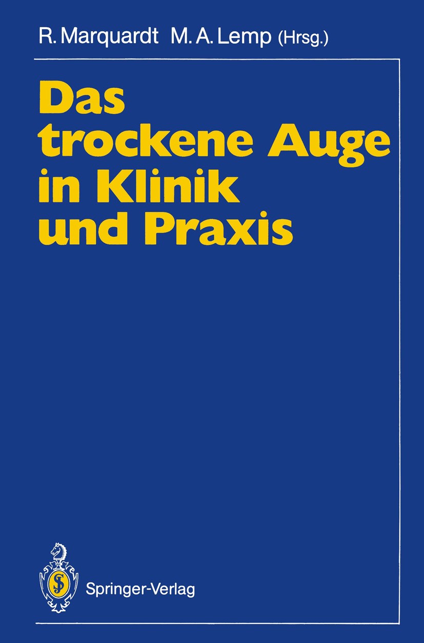 Titlebook: Das trockene Auge in Klinik und Praxis; R. Marquardt,M. A. Lemp Book 1991 Springer-Verlag Berlin Heidelberg 1991 Auge.Augenheilkunde.Das t Titlebook: Das trockene Auge in Klinik und Praxis; R. Marquardt,M. A. Lemp Book 1991 Springer-Verlag Berlin Heidelberg 1991 Auge.Augenheilkunde.Das t