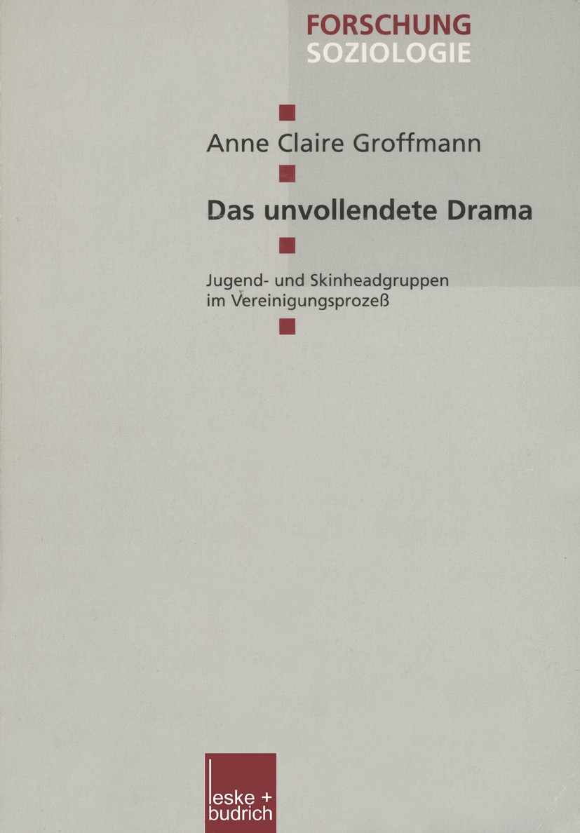 Titlebook: Das unvollendete Drama; Jugend- und Skinhead Anne Claire Groffmann Book 2001 Springer Fachmedien Wiesbaden 2001 Beziehung.Cultural Studies. Titlebook: Das unvollendete Drama; Jugend- und Skinhead Anne Claire Groffmann Book 2001 Springer Fachmedien Wiesbaden 2001 Beziehung.Cultural Studies.