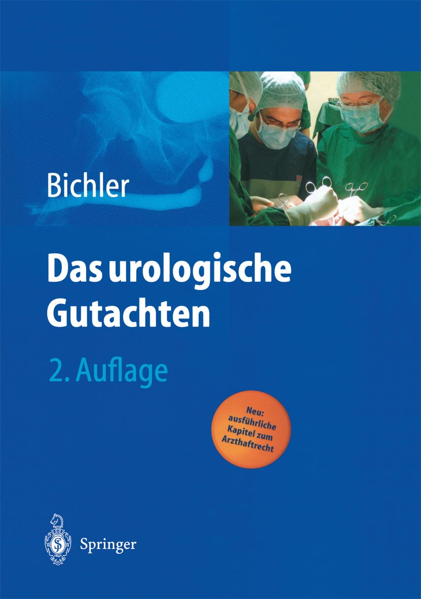 Titlebook: Das urologische Gutachten; Karl-Horst Bichler Book 2004Latest edition Springer-Verlag Berlin Heidelberg 2004 Abrechnung.Arztrecht.Begutach Titlebook: Das urologische Gutachten; Karl-Horst Bichler Book 2004Latest edition Springer-Verlag Berlin Heidelberg 2004 Abrechnung.Arztrecht.Begutach