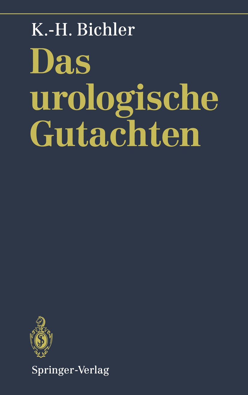 Titlebook: Das urologische Gutachten; Karl-Horst Bichler Book 19941st edition Springer-Verlag Berlin Heidelberg 1994 Arztrecht.Begutachtung.Berufsgen Titlebook: Das urologische Gutachten; Karl-Horst Bichler Book 19941st edition Springer-Verlag Berlin Heidelberg 1994 Arztrecht.Begutachtung.Berufsgen