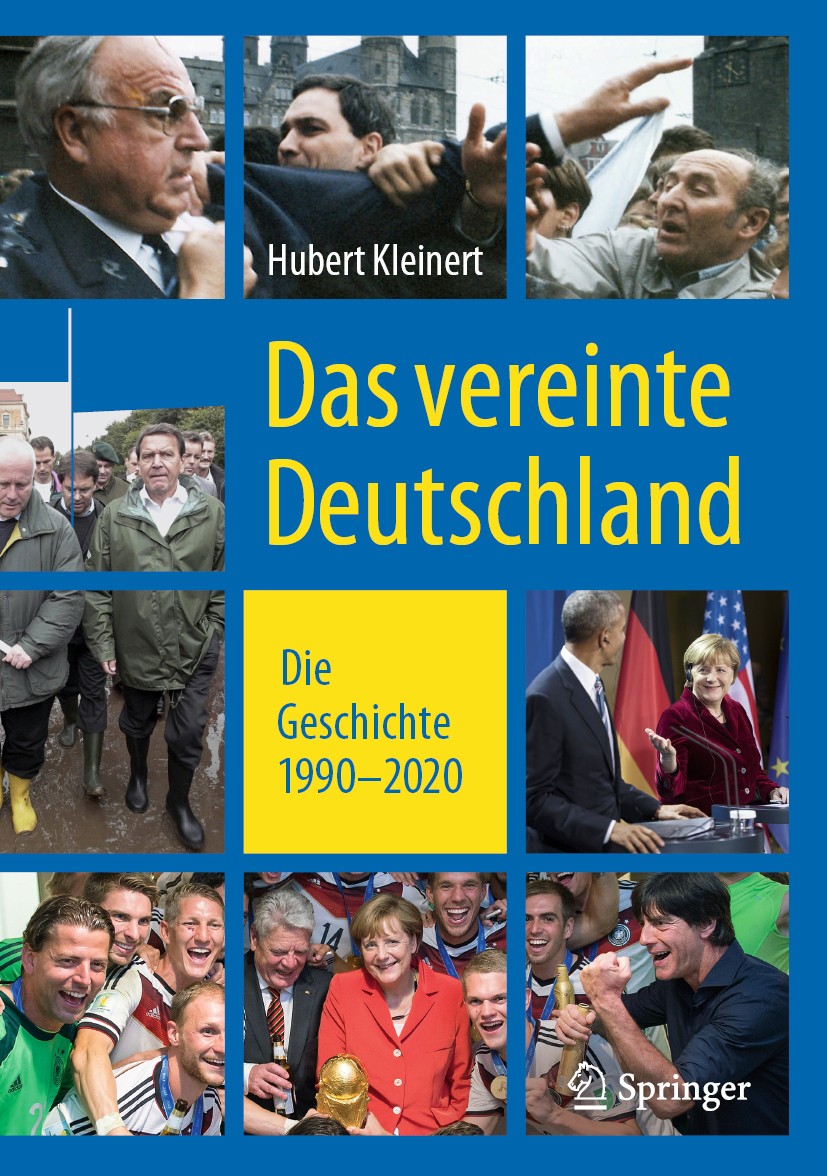 Titlebook: Das vereinte Deutschland; Die Geschichte 1990 Hubert Kleinert Book 2020 Springer Fachmedien Wiesbaden GmbH, ein Teil von Springer Nature 2 Titlebook: Das vereinte Deutschland; Die Geschichte 1990 Hubert Kleinert Book 2020 Springer Fachmedien Wiesbaden GmbH, ein Teil von Springer Nature 2