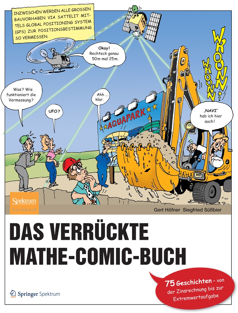 Titlebook: Das verrückte Mathe-Comic-Buch; 75 Geschichten - von Gert Höfner,Siegfried Süßbier Book 2012 Springer Berlin Heidelberg 2012 Anwendungen de Titlebook: Das verrückte Mathe-Comic-Buch; 75 Geschichten - von Gert Höfner,Siegfried Süßbier Book 2012 Springer Berlin Heidelberg 2012 Anwendungen de