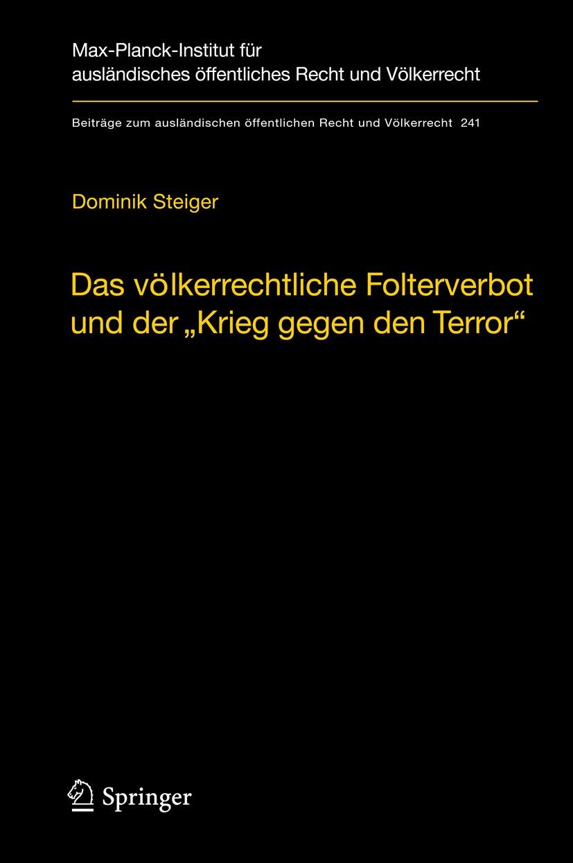 Titlebook: Das völkerrechtliche Folterverbot und der Titlebook: Das völkerrechtliche Folterverbot und der