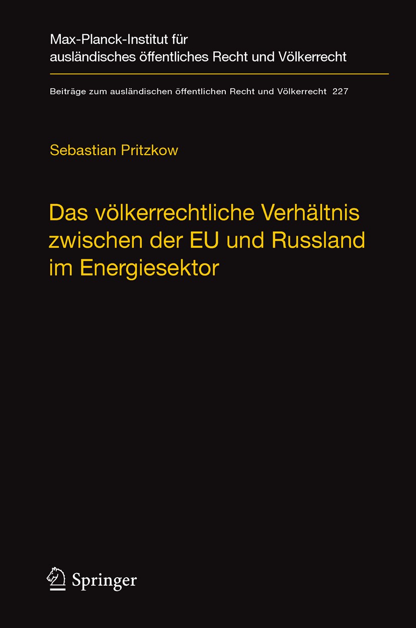 Titlebook: Das völkerrechtliche Verhältnis zwischen der EU und Russland im Energiesektor; Eine Untersuchung un Sebastian Pritzkow Book 2011 Max-Planck Titlebook: Das völkerrechtliche Verhältnis zwischen der EU und Russland im Energiesektor; Eine Untersuchung un Sebastian Pritzkow Book 2011 Max-Planck