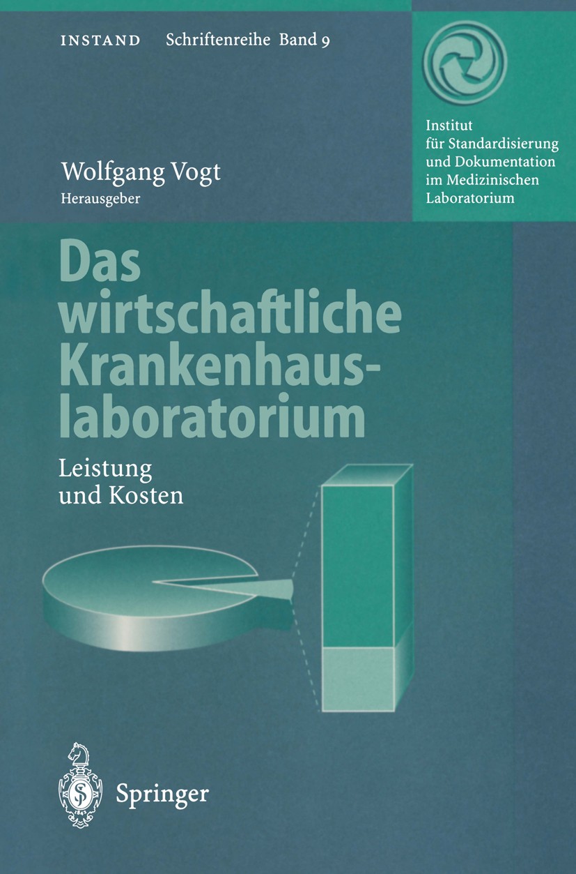 Titlebook: Das wirtschaftliche Krankenhauslaboratorium; Leistung und Kosten Wolfgang Vogt Book 1997 Springer-Verlag Berlin Heidelberg 1997 Kostenrechn Titlebook: Das wirtschaftliche Krankenhauslaboratorium; Leistung und Kosten Wolfgang Vogt Book 1997 Springer-Verlag Berlin Heidelberg 1997 Kostenrechn