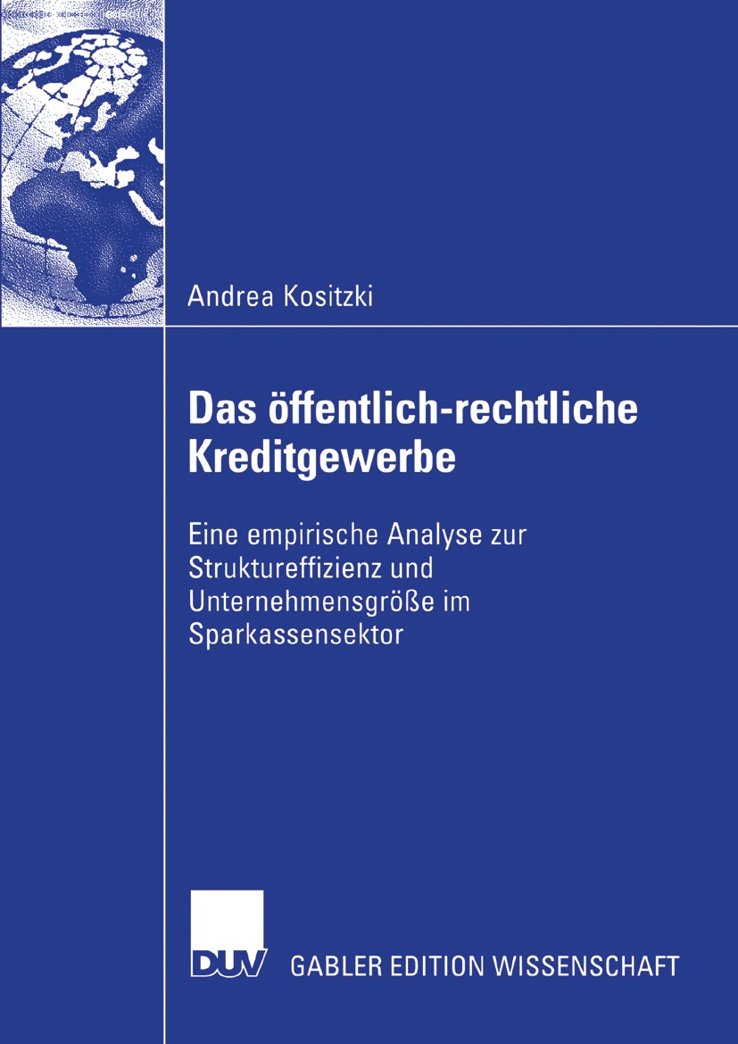 Titlebook: Das öffentlich-rechtliche Kreditgewerbe; Eine empirische Anal Andrea Kositzki Book 2004 Deutscher Universitäts-Verlag/GWV Fachverlage GmbH, Titlebook: Das öffentlich-rechtliche Kreditgewerbe; Eine empirische Anal Andrea Kositzki Book 2004 Deutscher Universitäts-Verlag/GWV Fachverlage GmbH,