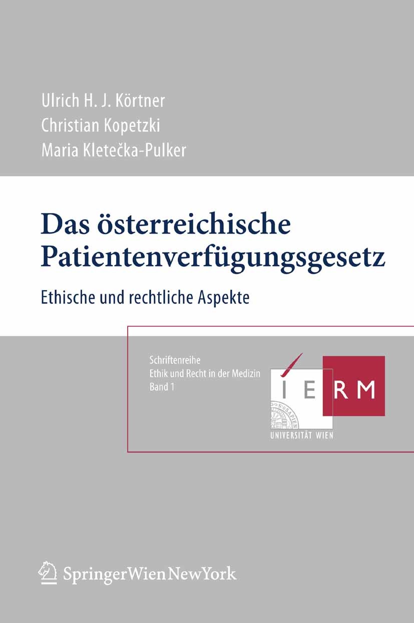 Titlebook: Das österreichische Patientenverfügungsgesetz; Ethische und rechtli Ulrich H. J. Körtner,Christian Kopetzki,Maria Klet Book 2007Latest edit Titlebook: Das österreichische Patientenverfügungsgesetz; Ethische und rechtli Ulrich H. J. Körtner,Christian Kopetzki,Maria Klet Book 2007Latest edit