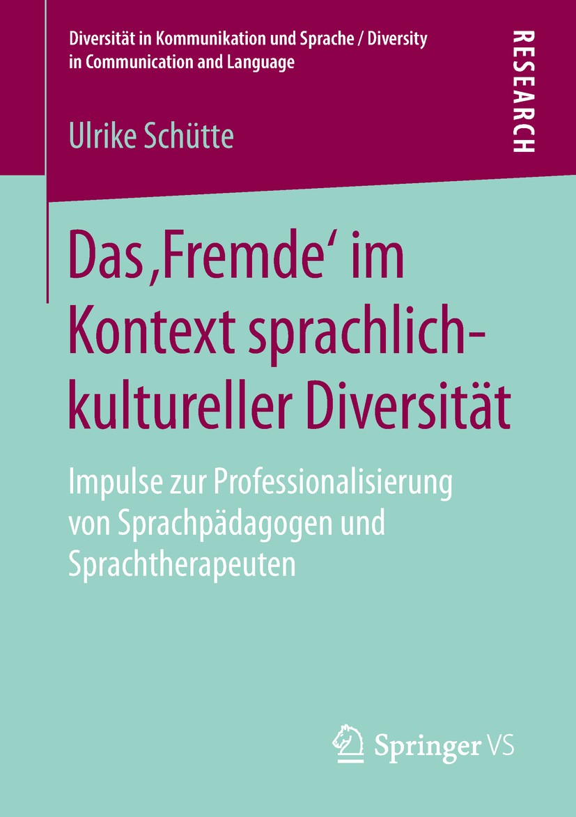 Titlebook: Das ‚Fremde‘ im Kontext sprachlich-kultureller Diversität; Impulse zur Professi Ulrike Schütte Book 2018 Der/die Herausgeber bzw. der/die A Titlebook: Das ‚Fremde‘ im Kontext sprachlich-kultureller Diversität; Impulse zur Professi Ulrike Schütte Book 2018 Der/die Herausgeber bzw. der/die A