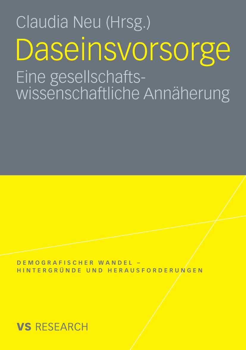 Titlebook: Daseinsvorsorge; Eine gesellschaftswi Claudia Neu Book 2009 VS Verlag für Sozialwissenschaften | Springer Fachmedien Wiesbaden GmbH, Wiesba Titlebook: Daseinsvorsorge; Eine gesellschaftswi Claudia Neu Book 2009 VS Verlag für Sozialwissenschaften | Springer Fachmedien Wiesbaden GmbH, Wiesba