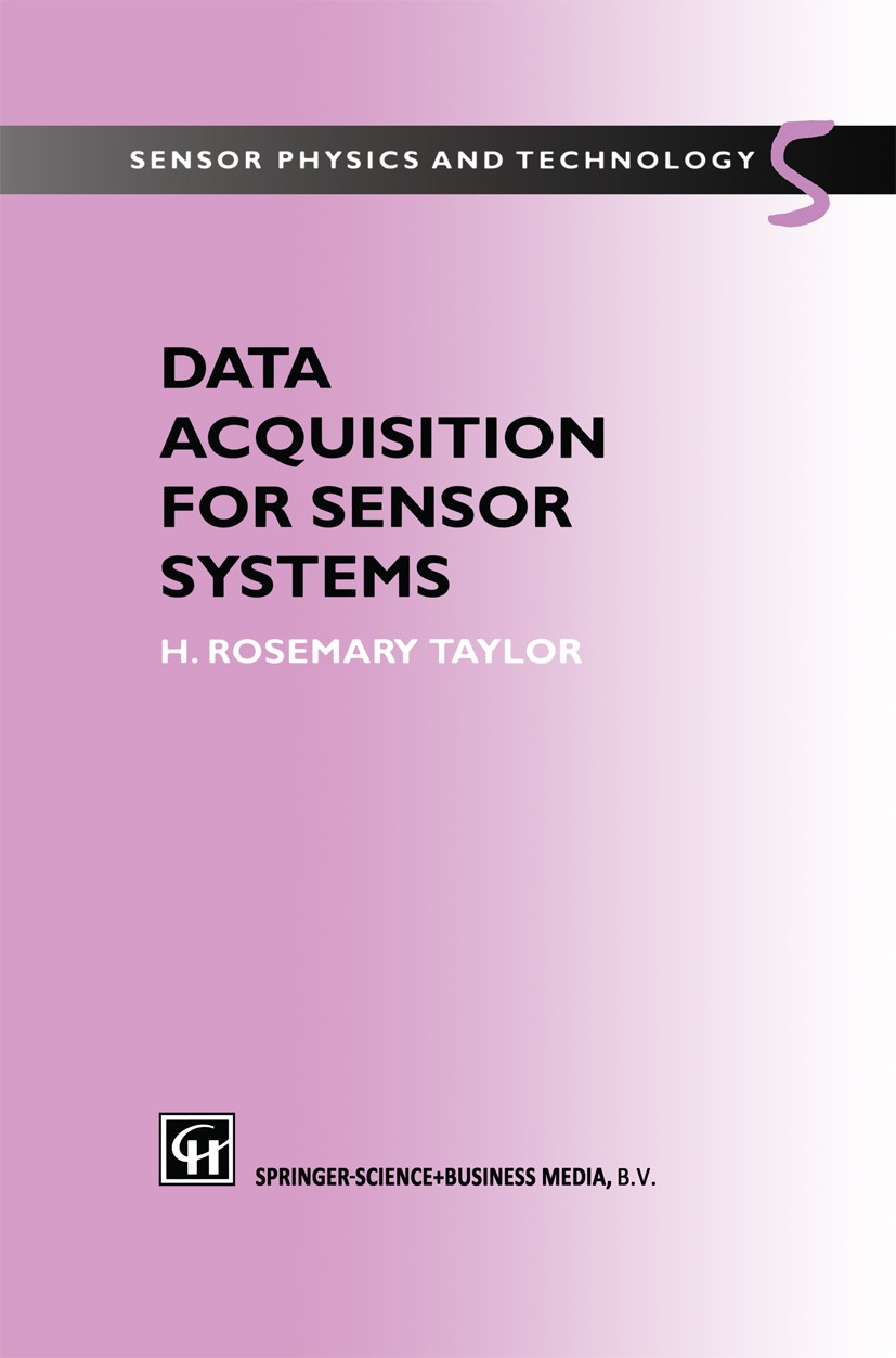 Titlebook: Data Acquisition for Sensor Systems; H. Rosemary Taylor Book 1997 H. Rosemary Taylor 1997 Counter.Hardware.Multiplexer.Sensor.Signal.analo Titlebook: Data Acquisition for Sensor Systems; H. Rosemary Taylor Book 1997 H. Rosemary Taylor 1997 Counter.Hardware.Multiplexer.Sensor.Signal.analo