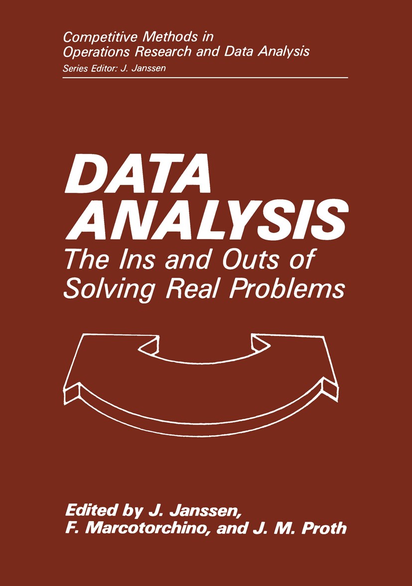 Titlebook: Data Analysis; The Ins and Outs of Jacques Janssen,F. Marcotorchino,J. M. Proth Book 1987 Springer Science+Business Media New York 1987 St Titlebook: Data Analysis; The Ins and Outs of Jacques Janssen,F. Marcotorchino,J. M. Proth Book 1987 Springer Science+Business Media New York 1987 St
