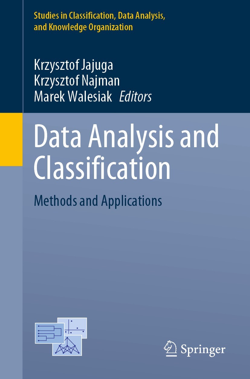 Titlebook: Data Analysis and Classification; Methods and Applicat Krzysztof Jajuga,Krzysztof Najman,Marek Walesiak Conference proceedings 2021 The Edi Titlebook: Data Analysis and Classification; Methods and Applicat Krzysztof Jajuga,Krzysztof Najman,Marek Walesiak Conference proceedings 2021 The Edi