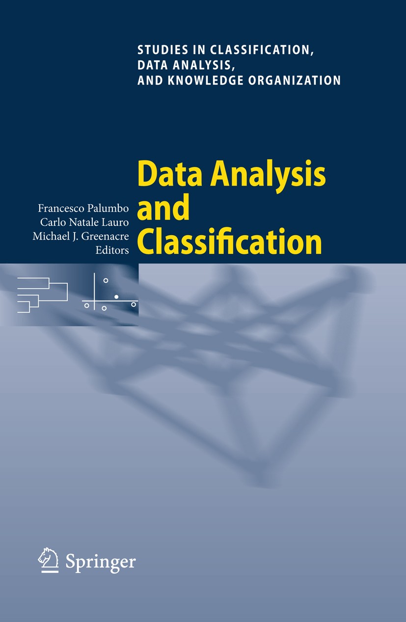 Titlebook: Data Analysis and Classification; Proceedings of the 6 Francesco Palumbo,Carlo Natale Lauro,Michael J. Gr Conference proceedings 2010 Sprin Titlebook: Data Analysis and Classification; Proceedings of the 6 Francesco Palumbo,Carlo Natale Lauro,Michael J. Gr Conference proceedings 2010 Sprin