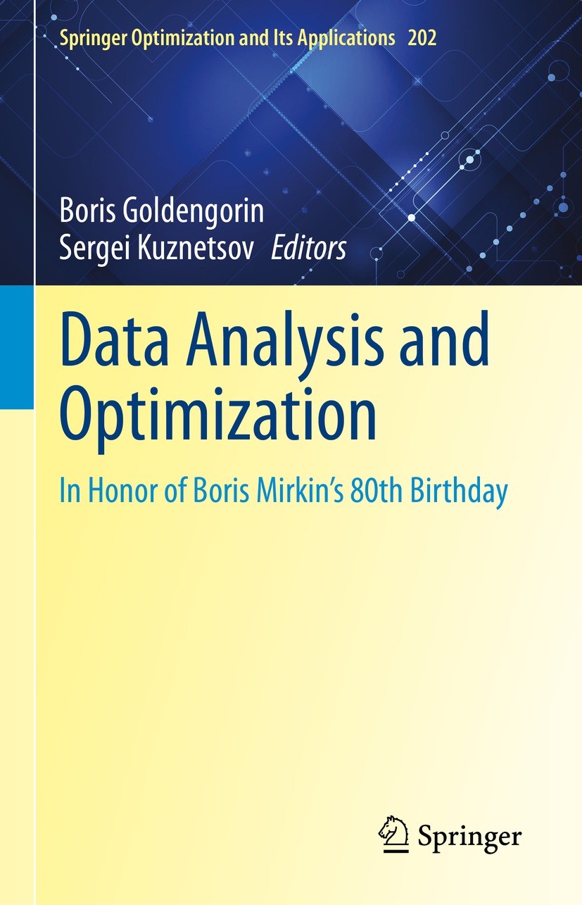 Titlebook: Data Analysis and Optimization; In Honor of Boris Mi Boris Goldengorin,Sergei Kuznetsov Book 2023 The Editor(s) (if applicable) and The Aut Titlebook: Data Analysis and Optimization; In Honor of Boris Mi Boris Goldengorin,Sergei Kuznetsov Book 2023 The Editor(s) (if applicable) and The Aut