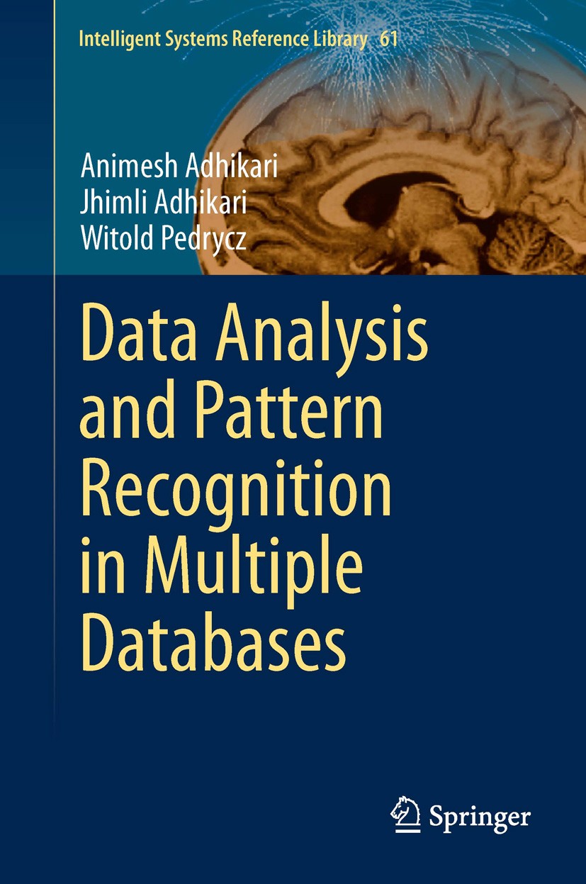 Titlebook: Data Analysis and Pattern Recognition in Multiple Databases; Animesh Adhikari,Jhimli Adhikari,Witold Pedrycz Book 2014 Springer Internatio Titlebook: Data Analysis and Pattern Recognition in Multiple Databases; Animesh Adhikari,Jhimli Adhikari,Witold Pedrycz Book 2014 Springer Internatio