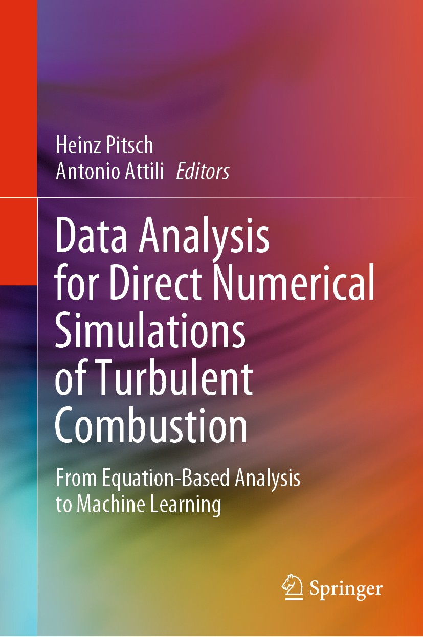 Titlebook: Data Analysis for Direct Numerical Simulations of Turbulent Combustion; From Equation-Based Heinz Pitsch,Antonio Attili Book 2020 Springer Titlebook: Data Analysis for Direct Numerical Simulations of Turbulent Combustion; From Equation-Based Heinz Pitsch,Antonio Attili Book 2020 Springer
