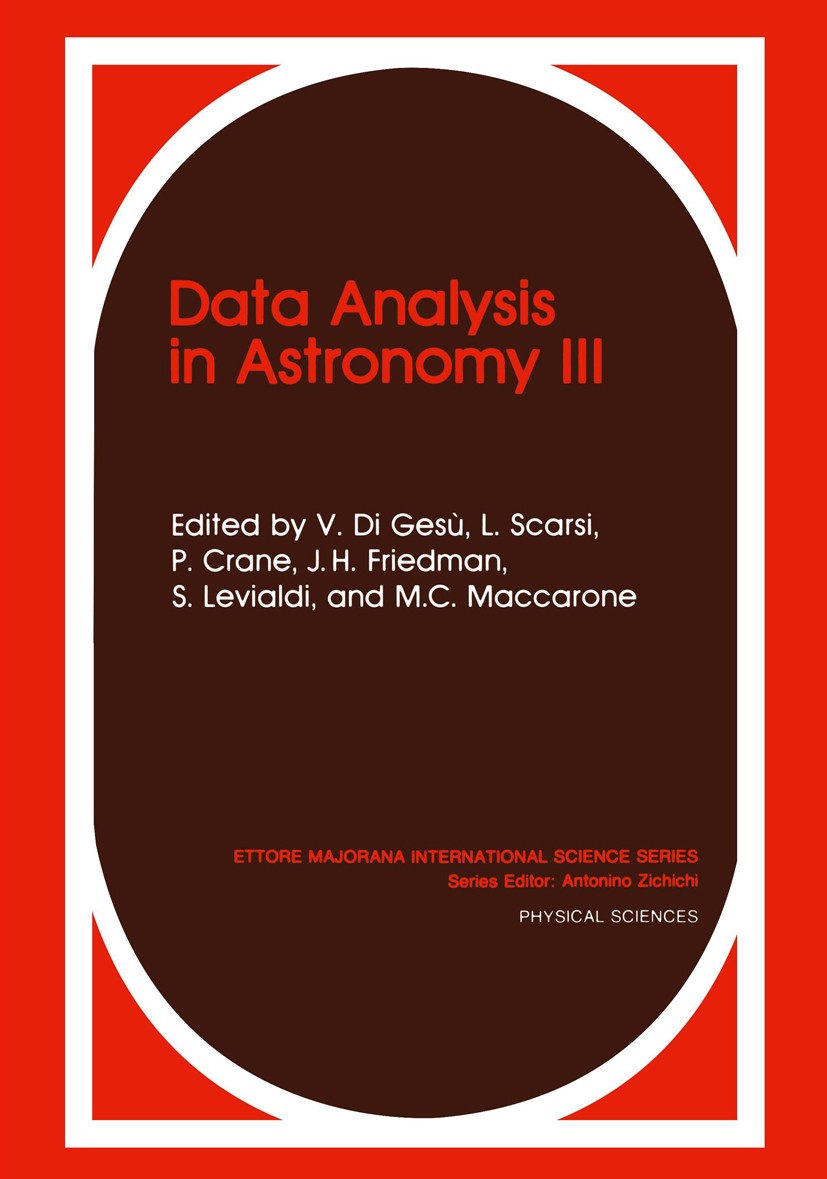 Titlebook: Data Analysis in Astronomy III; V. Gesù,L. Scarsi,M. C. Maccarone Book 1989 Springer Science+Business Media New York 1989 astronomy.astrop Titlebook: Data Analysis in Astronomy III; V. Gesù,L. Scarsi,M. C. Maccarone Book 1989 Springer Science+Business Media New York 1989 astronomy.astrop