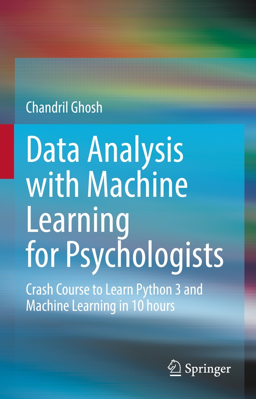 Titlebook: Data Analysis with Machine Learning for Psychologists; Crash Course to Lear Chandril Ghosh Book 2022 The Editor(s) (if applicable) and The Titlebook: Data Analysis with Machine Learning for Psychologists; Crash Course to Lear Chandril Ghosh Book 2022 The Editor(s) (if applicable) and The