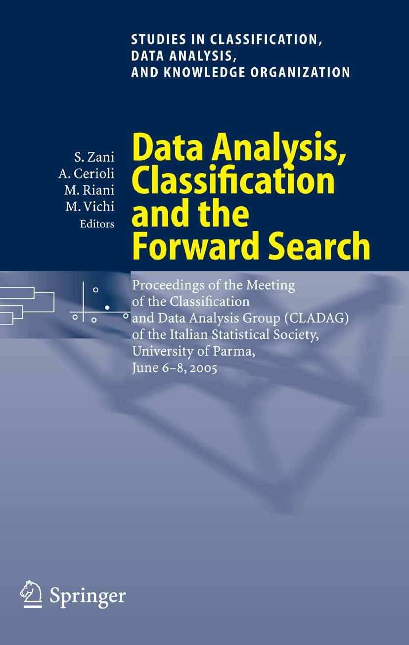 Titlebook: Data Analysis, Classification and the Forward Search; Proceedings of the M Sergio Zani,Andrea Cerioli,Maurizio Vichi Conference proceedings Titlebook: Data Analysis, Classification and the Forward Search; Proceedings of the M Sergio Zani,Andrea Cerioli,Maurizio Vichi Conference proceedings