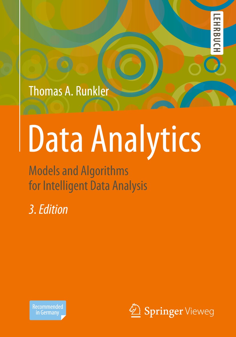 Titlebook: Data Analytics; Models and Algorithm Thomas A. Runkler Textbook 20203rd edition Springer Fachmedien Wiesbaden GmbH, part of Springer Nature Titlebook: Data Analytics; Models and Algorithm Thomas A. Runkler Textbook 20203rd edition Springer Fachmedien Wiesbaden GmbH, part of Springer Nature