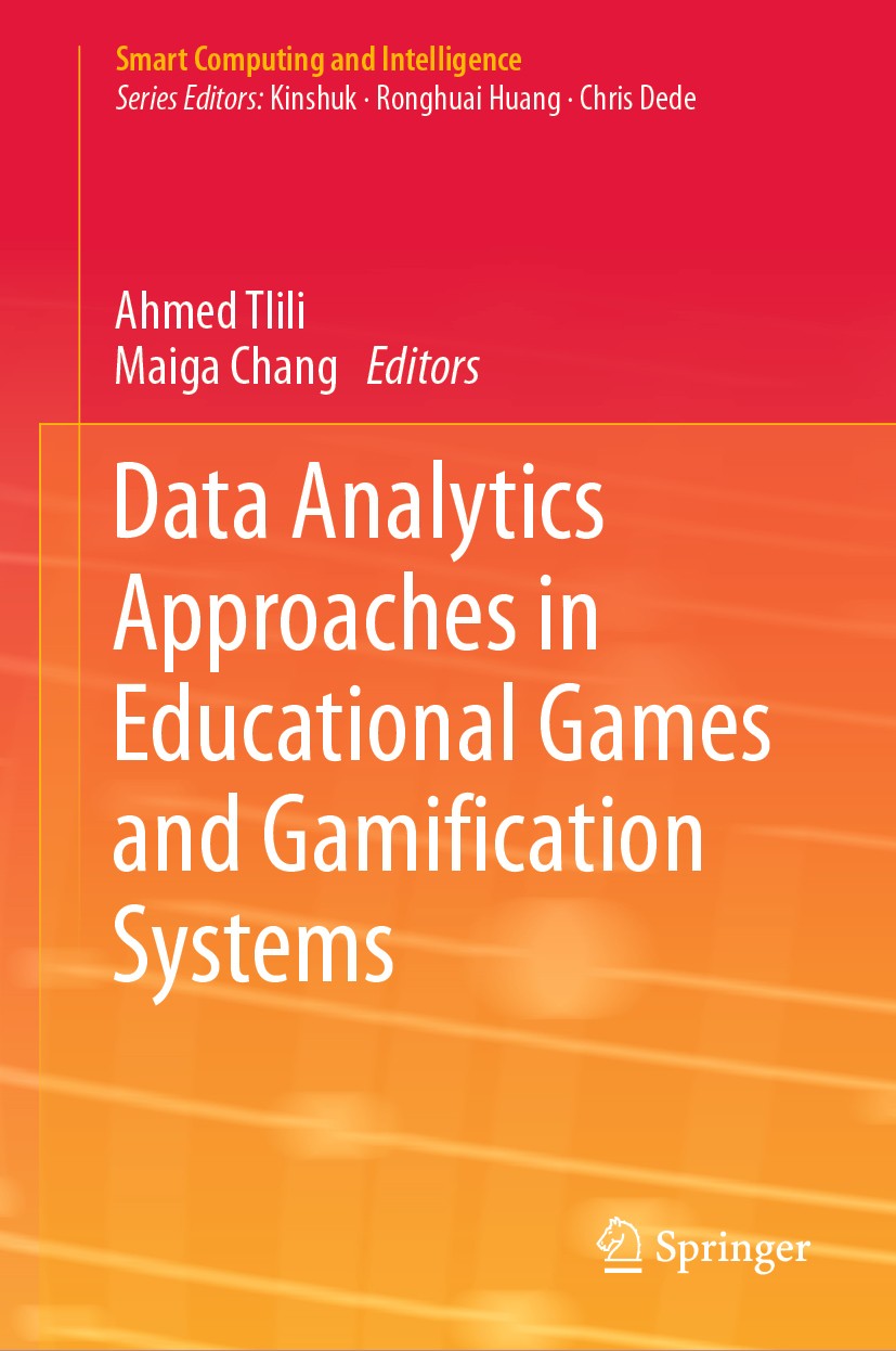 Titlebook: Data Analytics Approaches in Educational Games and Gamification Systems; Ahmed Tlili,Maiga Chang Book 2019 Springer Nature Singapore Pte L Titlebook: Data Analytics Approaches in Educational Games and Gamification Systems; Ahmed Tlili,Maiga Chang Book 2019 Springer Nature Singapore Pte L