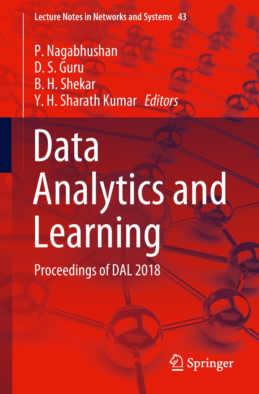 Titlebook: Data Analytics and Learning; Proceedings of DAL 2 P. Nagabhushan,D. S. Guru,Y. H. Sharath Kumar Conference proceedings 2019 Springer Nature Titlebook: Data Analytics and Learning; Proceedings of DAL 2 P. Nagabhushan,D. S. Guru,Y. H. Sharath Kumar Conference proceedings 2019 Springer Nature