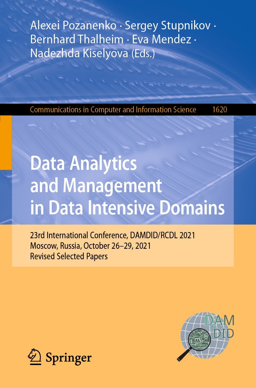 Titlebook: Data Analytics and Management in Data Intensive Domains; 23rd International C Alexei Pozanenko,Sergey Stupnikov,Nadezhda Kiselyo Conference Titlebook: Data Analytics and Management in Data Intensive Domains; 23rd International C Alexei Pozanenko,Sergey Stupnikov,Nadezhda Kiselyo Conference