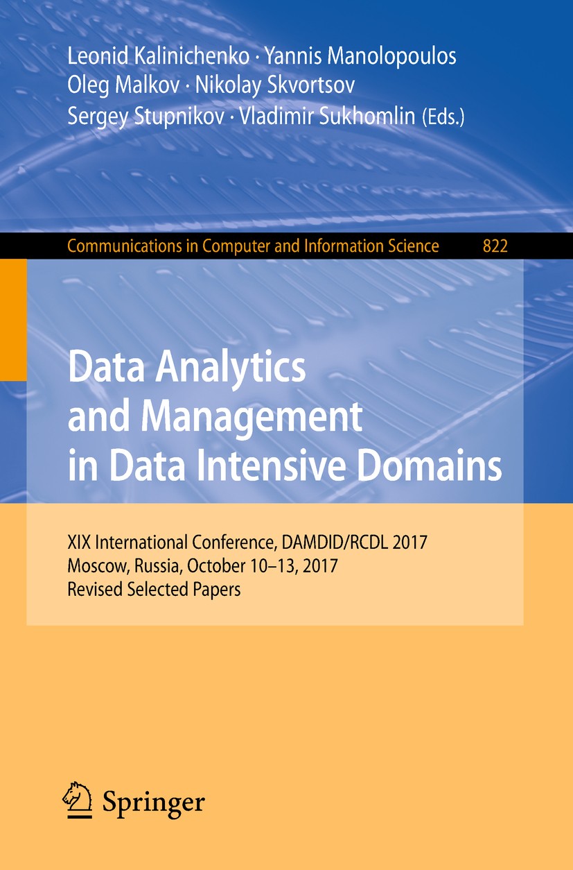 Titlebook: Data Analytics and Management in Data Intensive Domains; XIX International Co Leonid Kalinichenko,Yannis Manolopoulos,Vladimir S Conference Titlebook: Data Analytics and Management in Data Intensive Domains; XIX International Co Leonid Kalinichenko,Yannis Manolopoulos,Vladimir S Conference