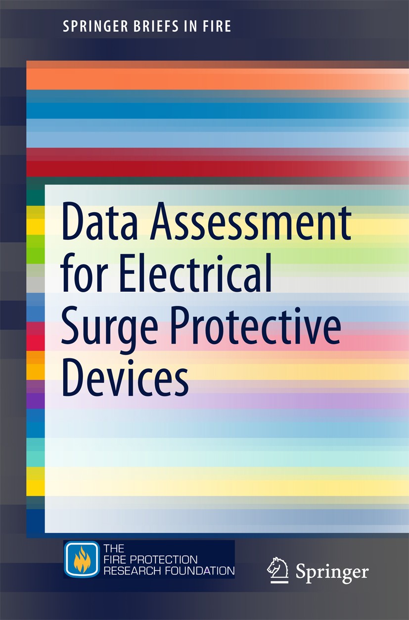 Titlebook: Data Assessment for Electrical Surge Protective Devices; Eddie Davis,Nick Kooiman,Kylash Viswanathan Book 2015 Fire Protection Research Fo Titlebook: Data Assessment for Electrical Surge Protective Devices; Eddie Davis,Nick Kooiman,Kylash Viswanathan Book 2015 Fire Protection Research Fo