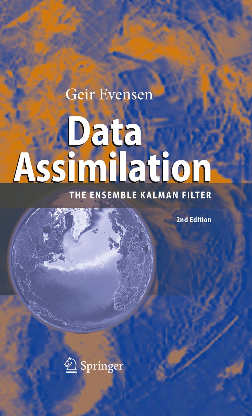 Titlebook: Data Assimilation; The Ensemble Kalman Geir Evensen Book 2009Latest edition Springer-Verlag Berlin Heidelberg 2009 Data assimilation.Ensem Titlebook: Data Assimilation; The Ensemble Kalman Geir Evensen Book 2009Latest edition Springer-Verlag Berlin Heidelberg 2009 Data assimilation.Ensem