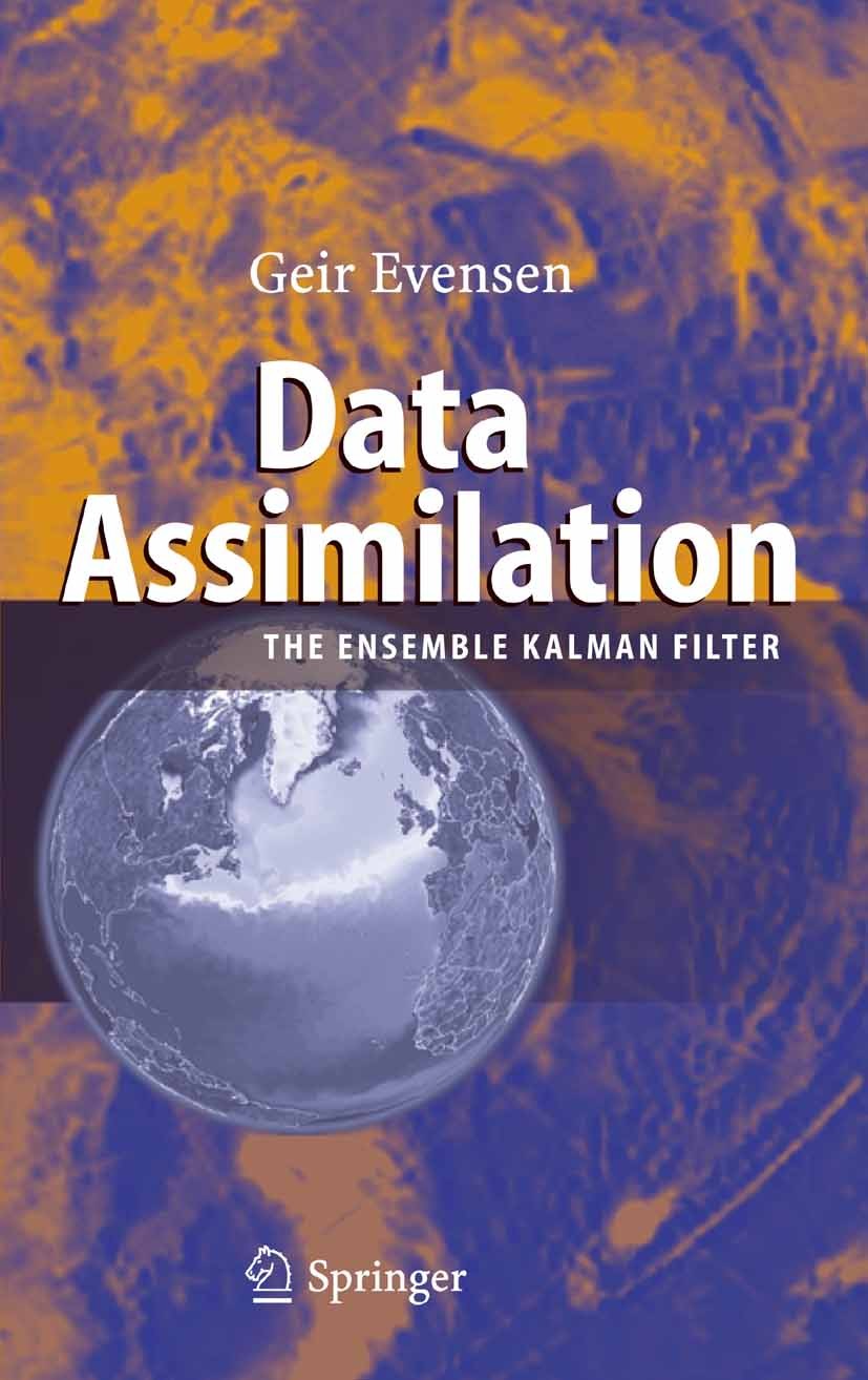 Titlebook: Data Assimilation; The Ensemble Kalman Geir Evensen Book 20071st edition Springer-Verlag Berlin Heidelberg 2007 Data assimilation.Derivati Titlebook: Data Assimilation; The Ensemble Kalman Geir Evensen Book 20071st edition Springer-Verlag Berlin Heidelberg 2007 Data assimilation.Derivati
