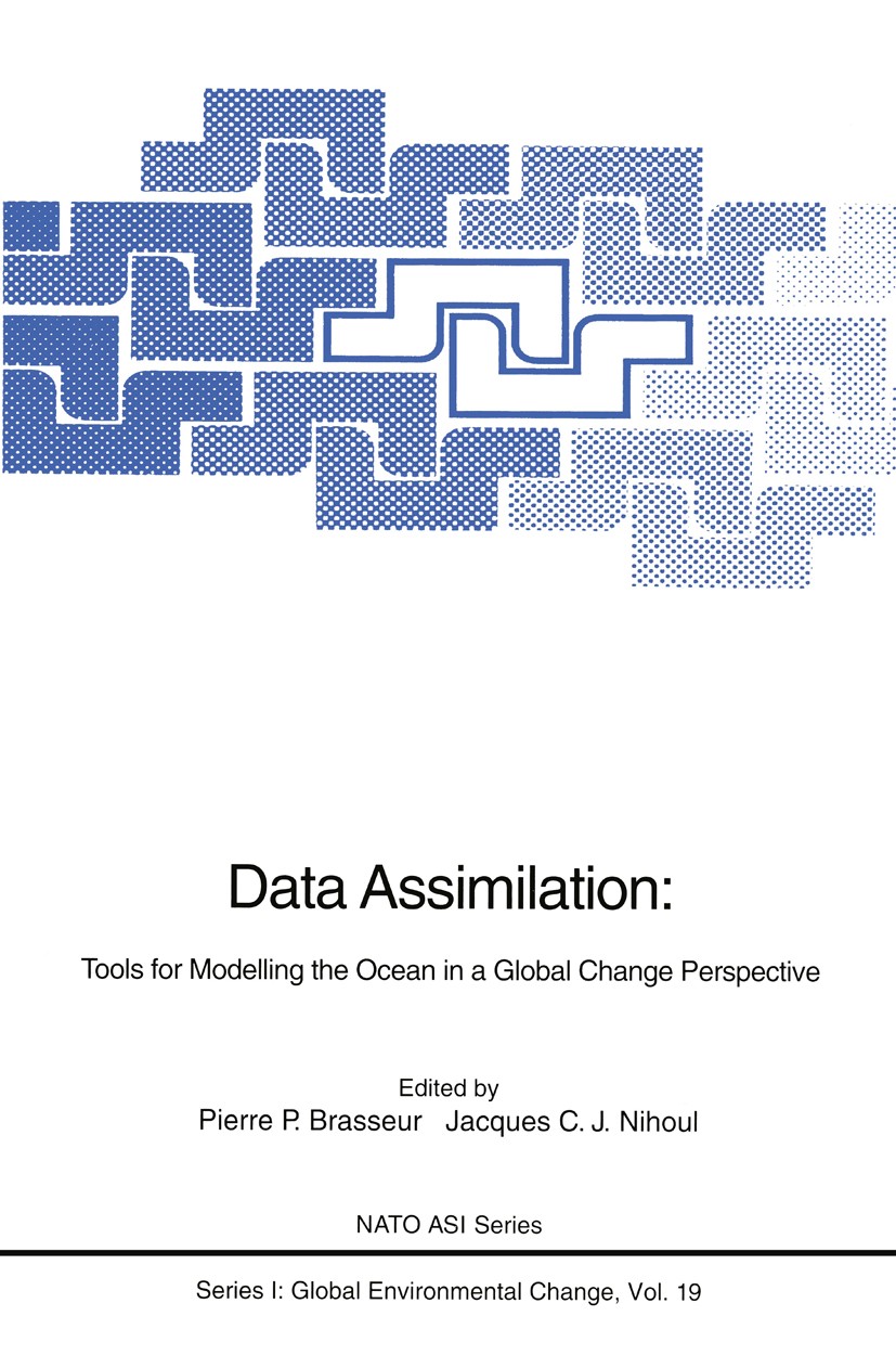 Titlebook: Data Assimilation; Tools for Modelling Pierre P. Brasseur,Jacques C. J. Nihoul Conference proceedings 1994 Springer-Verlag Berlin Heidelbe Titlebook: Data Assimilation; Tools for Modelling Pierre P. Brasseur,Jacques C. J. Nihoul Conference proceedings 1994 Springer-Verlag Berlin Heidelbe