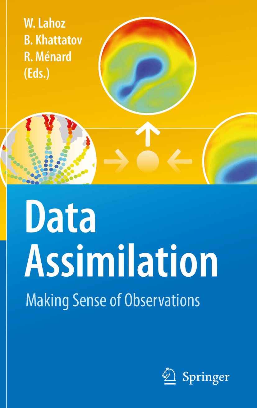 Titlebook: Data Assimilation; Making Sense of Obse William Lahoz,Boris Khattatov,Richard Menard Book 2010 Springer-Verlag Berlin Heidelberg 2010 Atmos Titlebook: Data Assimilation; Making Sense of Obse William Lahoz,Boris Khattatov,Richard Menard Book 2010 Springer-Verlag Berlin Heidelberg 2010 Atmos