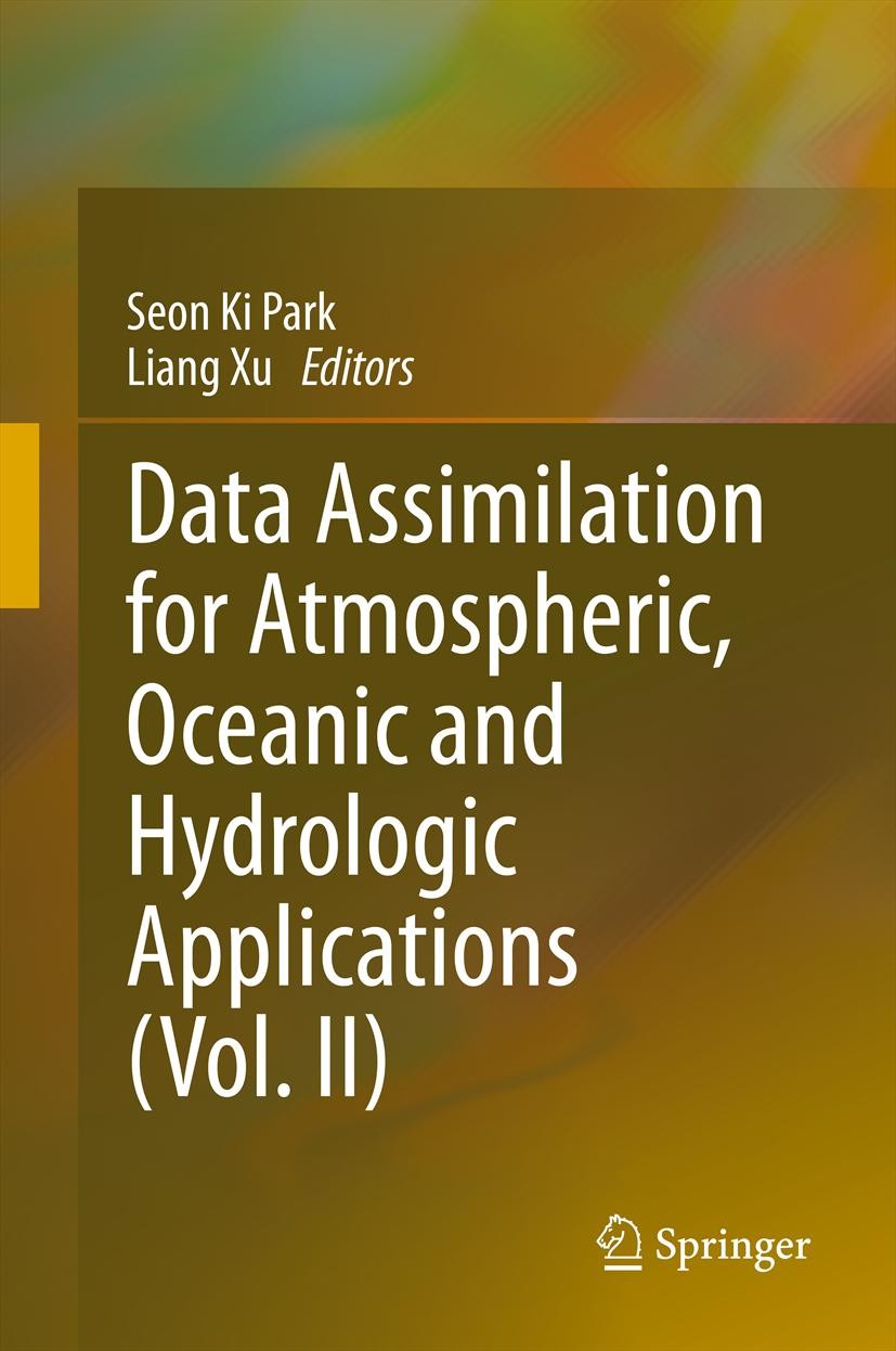 Titlebook: Data Assimilation for Atmospheric, Oceanic and Hydrologic Applications (Vol. II); Seon Ki Park,Liang Xu Book 2013 Springer-Verlag Berlin H Titlebook: Data Assimilation for Atmospheric, Oceanic and Hydrologic Applications (Vol. II); Seon Ki Park,Liang Xu Book 2013 Springer-Verlag Berlin H