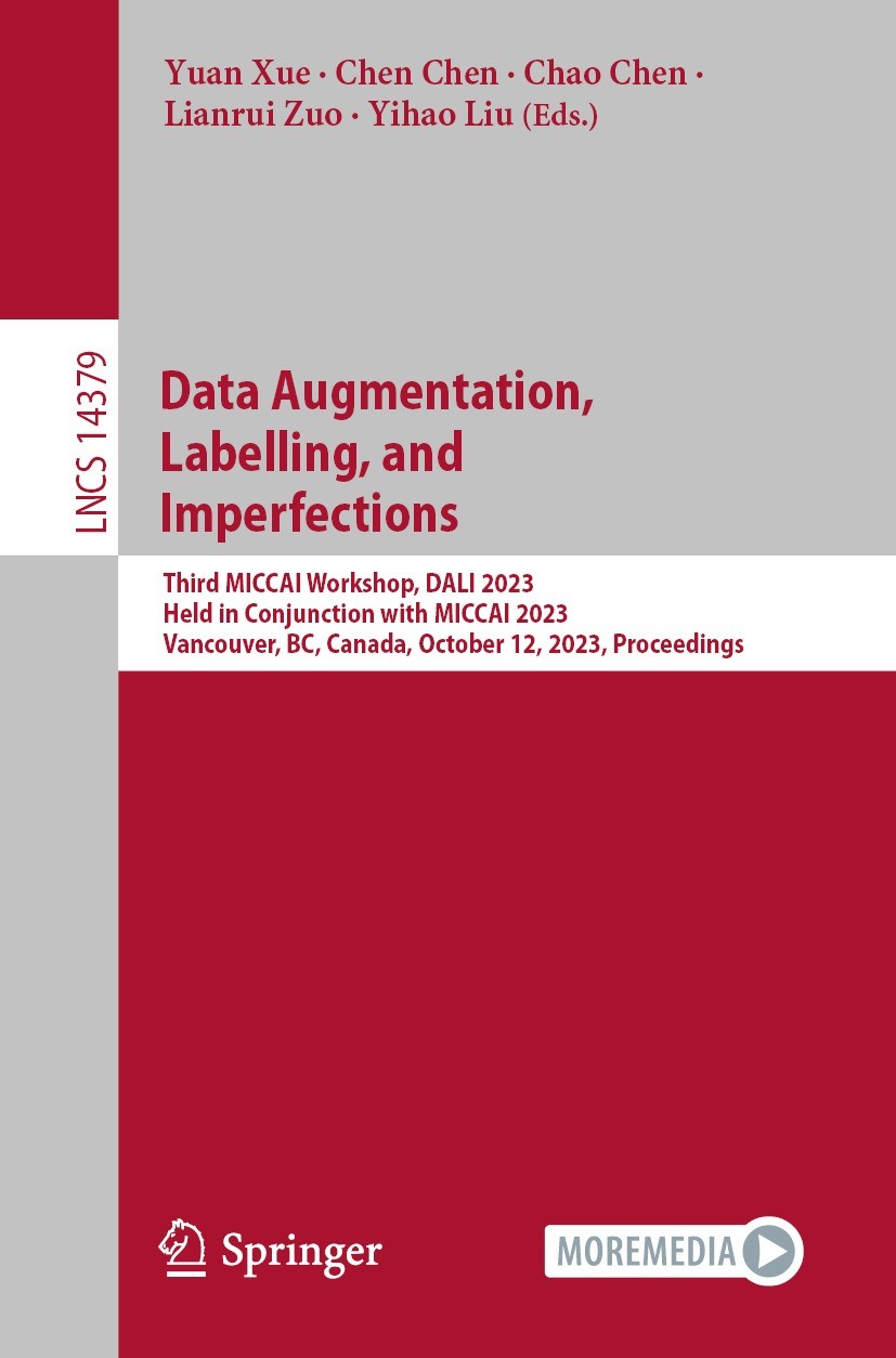 Titlebook: Data Augmentation, Labelling, and Imperfections; Third MICCAI Worksho Yuan Xue,Chen Chen,Yihao Liu Conference proceedings 2024 The Editor(s Titlebook: Data Augmentation, Labelling, and Imperfections; Third MICCAI Worksho Yuan Xue,Chen Chen,Yihao Liu Conference proceedings 2024 The Editor(s