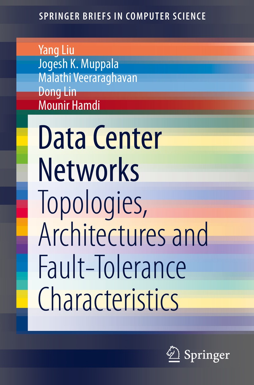 Titlebook: Data Center Networks; Topologies, Architec Yang Liu,Jogesh K. Muppala,Mounir Hamdi Book 2013 The Author(s) 2013 Cloud Computing.Communicati Titlebook: Data Center Networks; Topologies, Architec Yang Liu,Jogesh K. Muppala,Mounir Hamdi Book 2013 The Author(s) 2013 Cloud Computing.Communicati