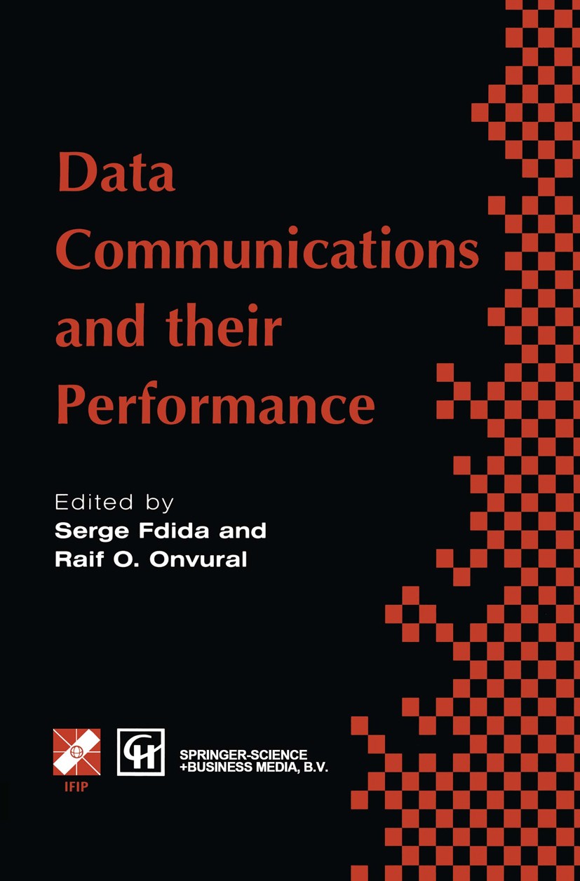 Titlebook: Data Communications and their Performance; Proceedings of the S Serge Fdida,Raif O. Onvural Conference proceedings 1996 IFIP International Titlebook: Data Communications and their Performance; Proceedings of the S Serge Fdida,Raif O. Onvural Conference proceedings 1996 IFIP International