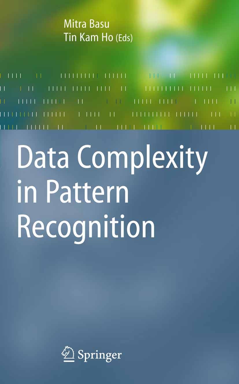 Titlebook: Data Complexity in Pattern Recognition; Mitra Basu,Tin Kam Ho Book 2006 Springer-Verlag London 2006 algorithm.algorithms.classification.cl Titlebook: Data Complexity in Pattern Recognition; Mitra Basu,Tin Kam Ho Book 2006 Springer-Verlag London 2006 algorithm.algorithms.classification.cl