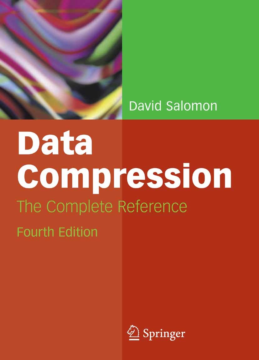 Titlebook: Data Compression; The Complete Referen David Salomon Book 20074th edition The Editor(s) (if applicable) and The Author(s), under exclusive Titlebook: Data Compression; The Complete Referen David Salomon Book 20074th edition The Editor(s) (if applicable) and The Author(s), under exclusive