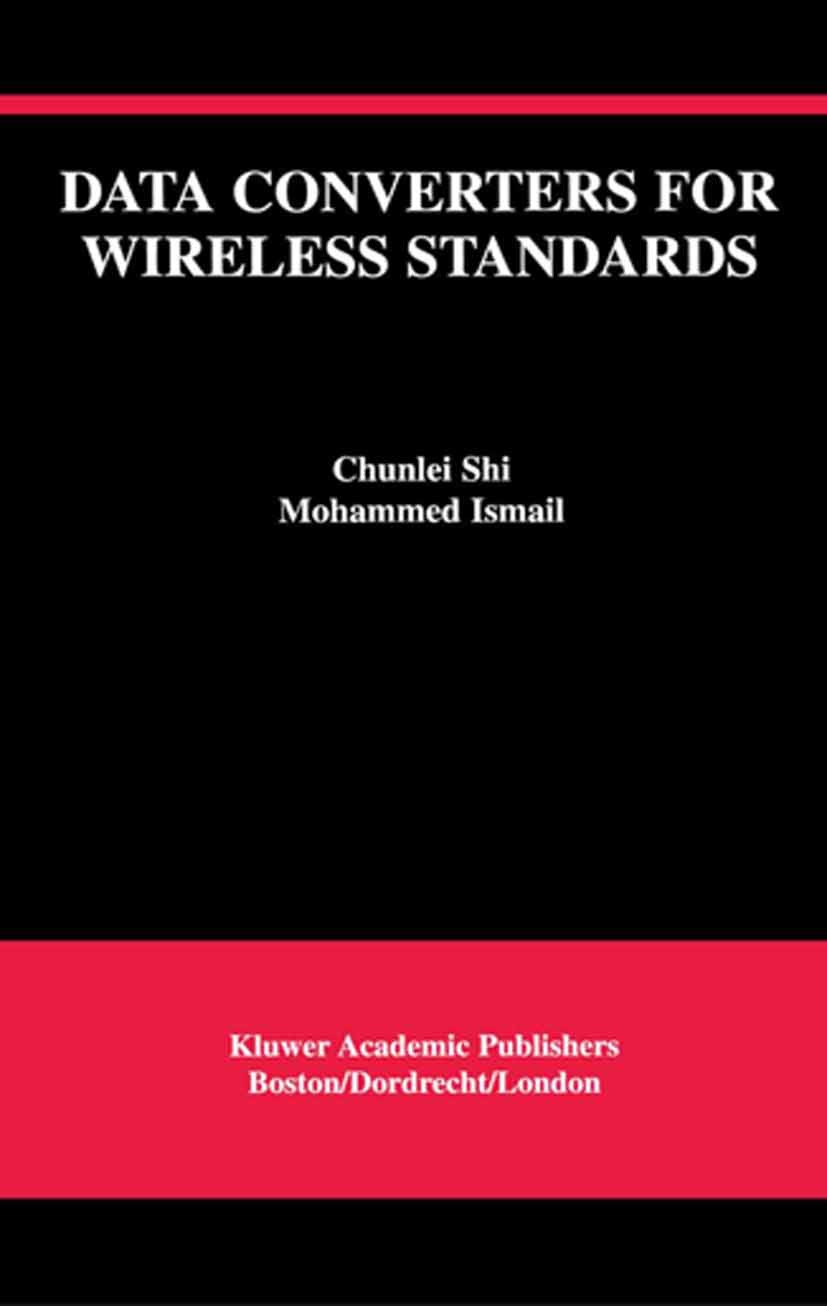 Titlebook: Data Converters for Wireless Standards; Chunlei Shi,Mohammed Ismail Book 2002 Springer Science+Business Media New York 2002 Bluetooth.Demo Titlebook: Data Converters for Wireless Standards; Chunlei Shi,Mohammed Ismail Book 2002 Springer Science+Business Media New York 2002 Bluetooth.Demo