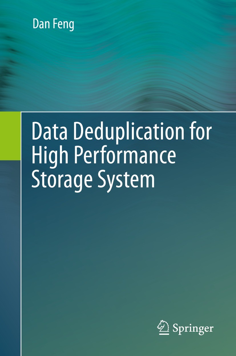 Titlebook: Data Deduplication for High Performance Storage System; Dan Feng Book 2022 Springer Nature Singapore Pte Ltd. 2022 data deduplication.stor Titlebook: Data Deduplication for High Performance Storage System; Dan Feng Book 2022 Springer Nature Singapore Pte Ltd. 2022 data deduplication.stor